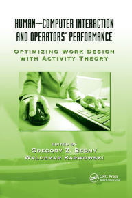 Title: Human-Computer Interaction and Operators' Performance: Optimizing Work Design with Activity Theory / Edition 1, Author: Gregory Z. Bedny