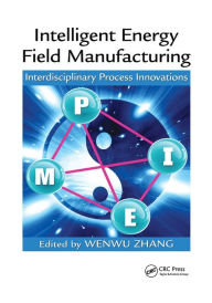 Title: Intelligent Energy Field Manufacturing: Interdisciplinary Process Innovations / Edition 1, Author: Wenwu Zhang