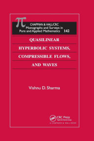 Title: Quasilinear Hyperbolic Systems, Compressible Flows, and Waves / Edition 1, Author: Vishnu D. Sharma