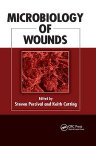 Title: Microbiology of Wounds / Edition 1, Author: Steven Percival