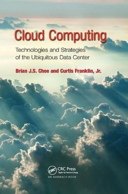 Cloud Computing: Technologies and Strategies of the Ubiquitous Data Center / Edition 1