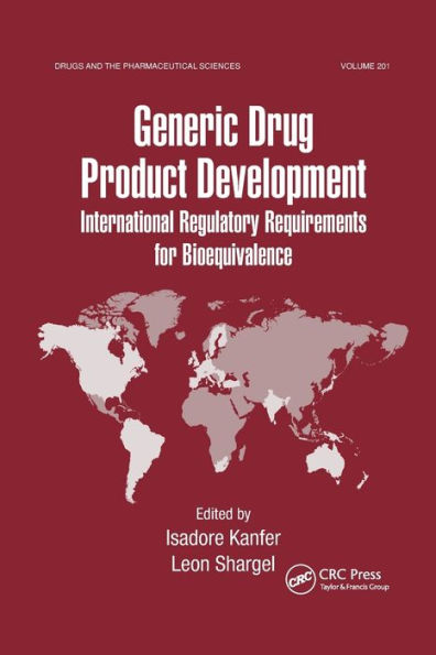 Generic Drug Product Development: International Regulatory Requirements for Bioequivalence / Edition 1