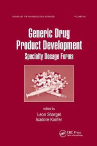 Title: Generic Drug Product Development: Specialty Dosage Forms / Edition 1, Author: Leon Shargel