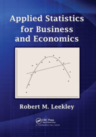 Title: Applied Statistics for Business and Economics / Edition 1, Author: Robert M. Leekley