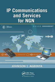 Title: IP Communications and Services for NGN / Edition 1, Author: Johnson I Agbinya