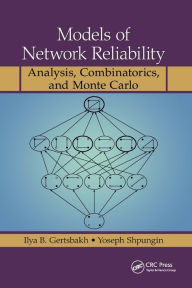 Title: Models of Network Reliability: Analysis, Combinatorics, and Monte Carlo / Edition 1, Author: Ilya B. Gertsbakh