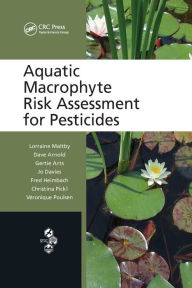 Title: Aquatic Macrophyte Risk Assessment for Pesticides / Edition 1, Author: Lorraine Maltby