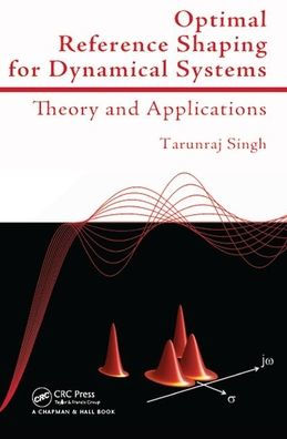 Optimal Reference Shaping for Dynamical Systems: Theory and Applications / Edition 1