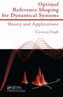 Optimal Reference Shaping for Dynamical Systems: Theory and Applications / Edition 1