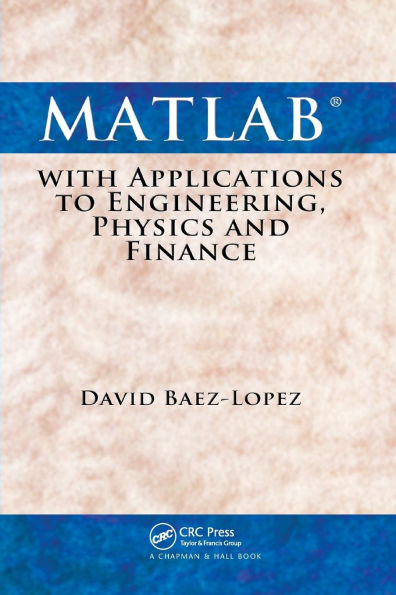 MATLAB with Applications to Engineering, Physics and Finance / Edition 1