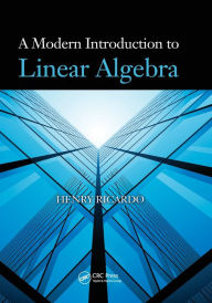 Title: A Modern Introduction to Linear Algebra / Edition 1, Author: Henry Ricardo