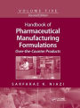 Handbook of Pharmaceutical Manufacturing Formulations: Over-the-Counter Products / Edition 2