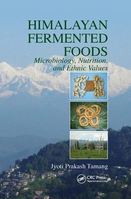 Himalayan Fermented Foods: Microbiology, Nutrition, and Ethnic Values / Edition 1