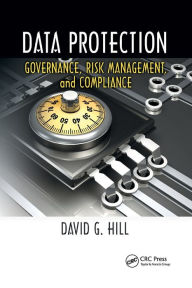 Title: Data Protection: Governance, Risk Management, and Compliance / Edition 1, Author: David G. Hill