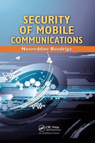 Title: Security of Mobile Communications / Edition 1, Author: Noureddine Boudriga