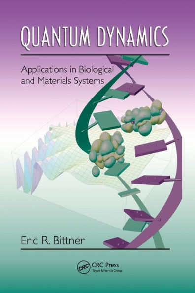 Quantum Dynamics: Applications in Biological and Materials Systems / Edition 1