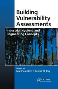 Title: Building Vulnerability Assessments: Industrial Hygiene and Engineering Concepts / Edition 1, Author: Martha J. Boss