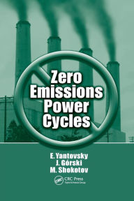 Title: Zero Emissions Power Cycles / Edition 1, Author: Evgeny Yantovsky