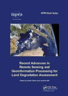 Recent Advances in Remote Sensing and Geoinformation Processing for Land Degradation Assessment / Edition 1