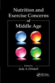 Title: Nutrition and Exercise Concerns of Middle Age / Edition 1, Author: Judy A. Driskell