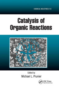 Title: Catalysis of Organic Reactions: Twenty-second Conference / Edition 1, Author: Michael L. Prunier