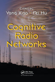 Title: Cognitive Radio Networks / Edition 1, Author: Yang Xiao