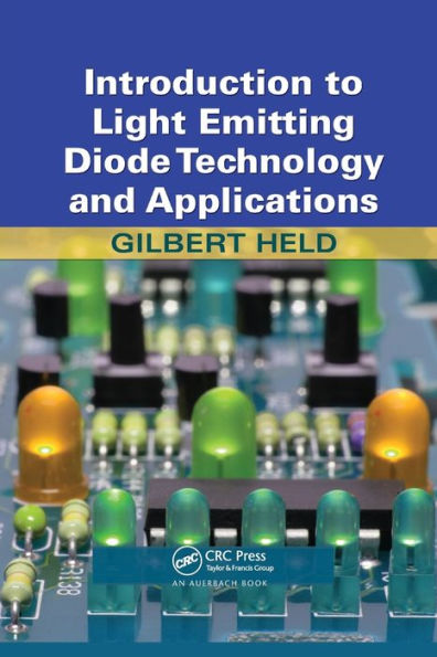 Introduction to Light Emitting Diode Technology and Applications / Edition 1