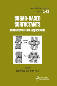 Title: Sugar-Based Surfactants: Fundamentals and Applications / Edition 1, Author: Cristóbal Carnero Ruiz