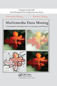 Title: Multimedia Data Mining: A Systematic Introduction to Concepts and Theory, Author: Zhongfei Zhang