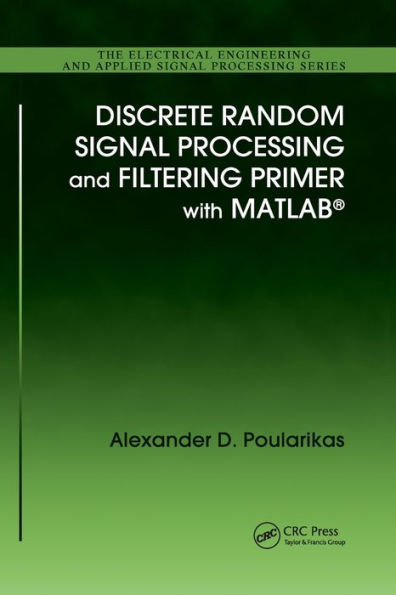 Discrete Random Signal Processing and Filtering Primer with MATLAB / Edition 1