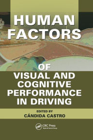 Title: Human Factors of Visual and Cognitive Performance in Driving / Edition 1, Author: Candida Castro