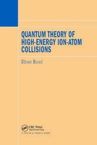 Title: Quantum Theory of High-Energy Ion-Atom Collisions / Edition 1, Author: Dzevad Belkic