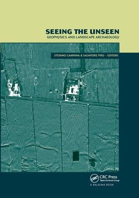 Seeing the Unseen. Geophysics and Landscape Archaeology / Edition 1