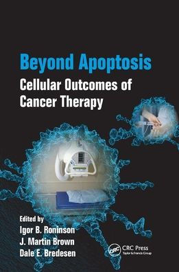 Beyond Apoptosis: Cellular Outcomes of Cancer Therapy / Edition 1