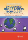 Unlicensed Mobile Access Technology: Protocols, Architectures, Security, Standards and Applications / Edition 1