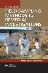 Title: Field Sampling Methods for Remedial Investigations / Edition 2, Author: Mark Edward Byrnes