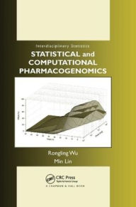 Title: Statistical and Computational Pharmacogenomics / Edition 1, Author: Rongling Wu