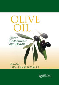 Title: Olive Oil: Minor Constituents and Health / Edition 1, Author: Dimitrios Boskou