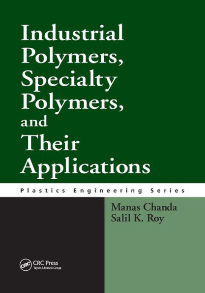 Industrial Polymers, Specialty Polymers, and Their Applications / Edition 1