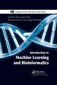 Title: Introduction to Machine Learning and Bioinformatics / Edition 1, Author: Sushmita Mitra