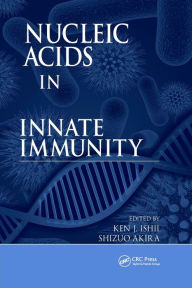 Title: Nucleic Acids in Innate Immunity / Edition 1, Author: Ken J. Ishii