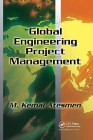 Title: Global Engineering Project Management / Edition 1, Author: M. Kemal Atesmen