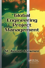 Title: Global Engineering Project Management / Edition 1, Author: M. Kemal Atesmen
