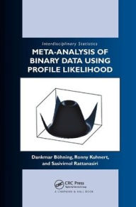 Title: Meta-analysis of Binary Data Using Profile Likelihood / Edition 1, Author: Dankmar Bohning