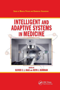 Title: Intelligent and Adaptive Systems in Medicine / Edition 1, Author: Olivier C. L. Haas