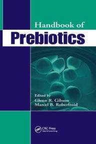 Title: Handbook of Prebiotics / Edition 1, Author: Glenn R. Gibson
