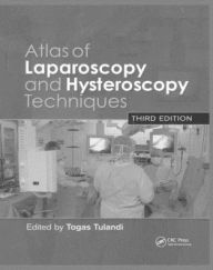 Title: Atlas of Laparoscopy and Hysteroscopy Techniques / Edition 3, Author: Togas Tulandi