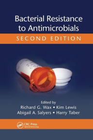 Title: Bacterial Resistance to Antimicrobials / Edition 2, Author: Richard G. Wax