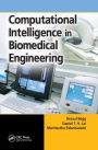 Computational Intelligence in Biomedical Engineering / Edition 1
