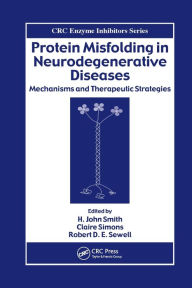 Title: Protein Misfolding in Neurodegenerative Diseases: Mechanisms and Therapeutic Strategies / Edition 1, Author: Robert D. E. Sewell